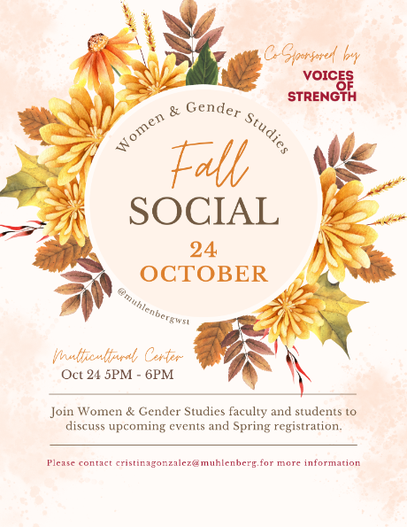 Women & Gender Studies Fall Social Co-Sponsored with Voices of Strength October 24, 2024 5-6PM in the Multicultural Center